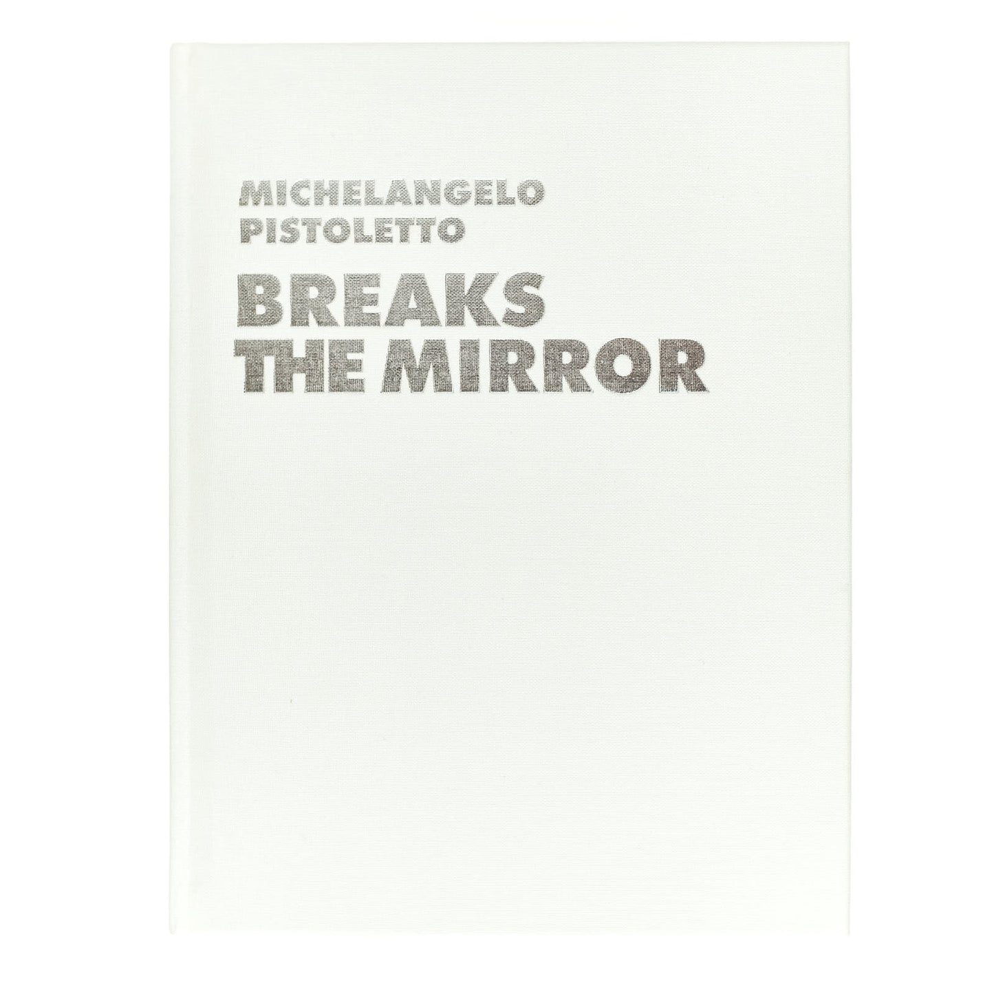 Michelangelo Pistoletto -  Before the Mirror + Breaks the Mirror (cofanetto due volumi)