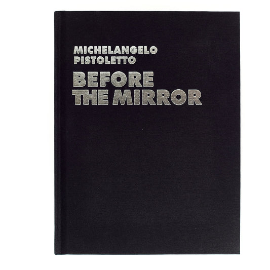 Michelangelo Pistoletto -  Before the Mirror + Breaks the Mirror (two-book set)