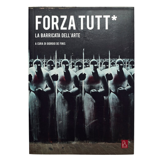 Forza Tutt* (a cura di Giorgio de Finis)